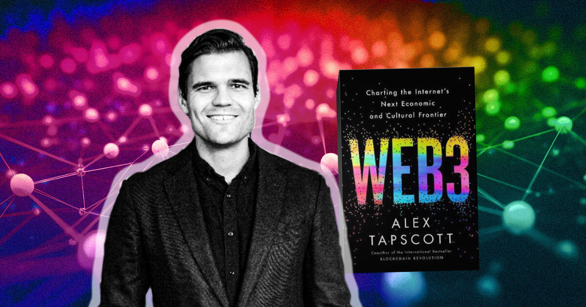 Missionaries, mercenaries, and pragmatists: Alex Tapscott’s new book makes the case for Web3